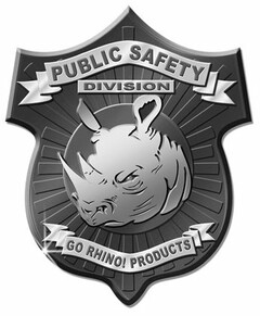 PUBLIC SAFETY DIVISION GO RHINO! PRODUCTS