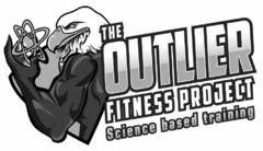 THE OUTLIER FITNESS PROJECT SCIENCE BASED TRAINING