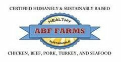 ABF FARMS, HEALTHY, SUSTAINABLE, CERTIFIED HUMANELY & SUSTAINABLY RAISED CHICKEN, BEEF, PORK, TURKEY, AND SEAFOOD