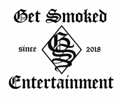 GET SMOKED ENTERTAINMENT SINCE 2018 GS