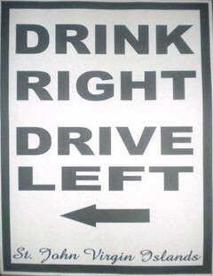 DRINK RIGHT DRIVE LEFT ST JOHN VIRGIN ISLANDS