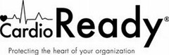 CARDIOREADY PROTECTING THE HEART OF YOUR ORGANIZATION