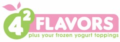 4² FLAVORS PLUS YOUR FROZEN YOGURT TOPPINGS