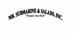 MR. SUBMARINE & SALADS, INC. "SIMPLY THE BEST"