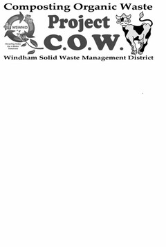 COMPOSTING ORGANIC WASTE PROJECT C.O.W.WINDHAM SOLID WASTE MANAGEMENT DISTRICT WSWMD RECYCLING TODAY FOR A BETTER TOMORROW