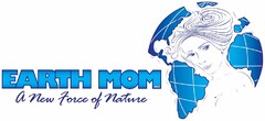 EARTH MOM .ORG A NEW FORCE OF NATURE
