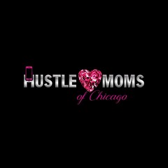 HUSTLE MOMS OF CHICAGO