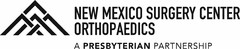 NEW MEXICO SURGERY CENTER ORTHOPAEDICS A PRESBYTERIAN PARTNERSHIP