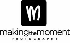 M MAKINGTHEMOMENT PHOTOGRAPHY