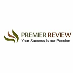 PREMIER REVIEW YOUR SUCCESS IS OUR PASSION