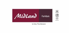 MIDLAND FURNITURE IS ONLY THIS MOMENT