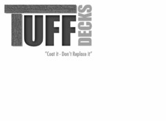 TUFF DECKS "COAT IT - DON'T REPLACE IT"