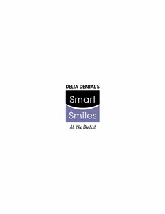 DELTA DENTAL'S SMART SMILES AT THE DENTIST