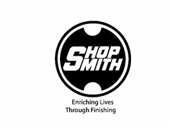 SHOP SMITH ENRICHING LIVES THROUGH FINISHING