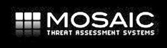 MOSAIC THREAT ASSESSMENT SYSTEMS