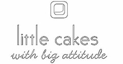 LITTLE CAKES WITH BIG ATTITUDE