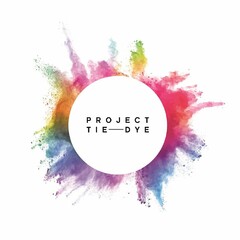 PROJECT TIE-DYE