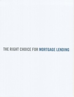 THE RIGHT CHOICE FOR MORTGAGE LENDING