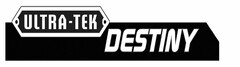 ULTRA-TEK DESTINY