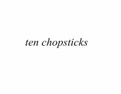 TEN CHOPSTICKS
