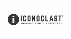 I ICONOCLAST SUPPORT BOOTS PERFECTED.