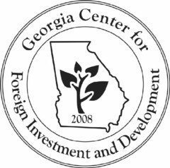 GEORGIA CENTER FOR FOREIGN INVESTMENT AND DEVELOPMENT 2008