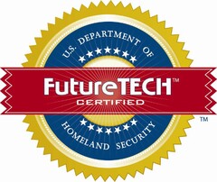 U.S. DEPARTMENT OF HOMELAND SECURITY    FUTURE TECH CERTIFIED