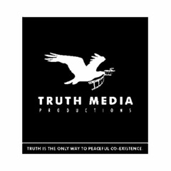 TRUTH MEDIA PRODUCTIONS TRUTH IS THE ONLY WAY TO PEACEFUL CO-EXISTENCE.