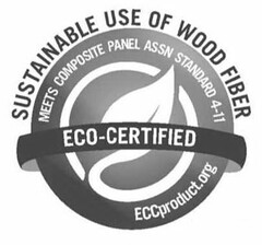 SUSTAINABLE USE OF WOOD FIBER MEETS COMPOSITE PANEL ASSN STANDARD 4-11 ECO-CERTIFIED ECCPRODUCT.ORG