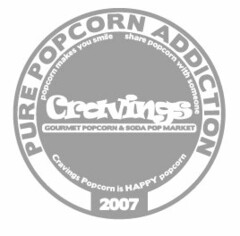 PURE POPCORN ADDICTION POPCORN MAKES YOU SMILE SHARE POPCORN WITH SOMEONE CRAVINGS GOURMET POPCORN & SODA POP MARKET CRAVINGS POPCORN IS HAPPY POPCORN 2007