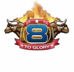 8 TO GLORY