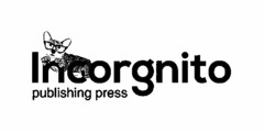 INCORGNITO PUBLISHING PRESS