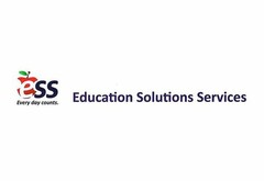 ESS EVERY DAY COUNTS. EDUCATION SOLUTIONS SERVICES