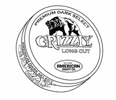 PREMIUM DARK SELECT GRIZZLY LONG CUT EST. 1900 AMERICAN SNUFF CO. PREMIUM DARK SELECT GRIZZLY LONG CUT