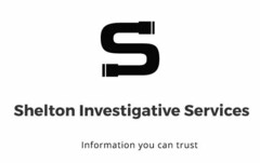 S SHELTON INVESTIGATIVE SERVICES INFORMATION YOU CAN TRUST