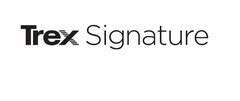 TREX SIGNATURE