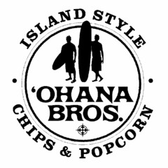 'OHANA BROS. ISLAND STYLE · CHIPS & POPCORN ·