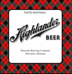 HIGHLANDER BEER TASTE MONTANA! MISSOULA BREWING COMPANY MISSOULA, MONTANA