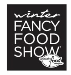 WINTER FANCY FOOD SHOW SPECIALTY FOOD ASSOCIATION