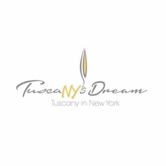 TUSCANY'S DREAM TUSCANY IN NEW YORK