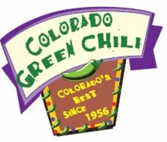 COLORADO GREEN CHILI COLORADO'S BEST SINCE 1956