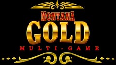 MONTANA GOLD MULTI-GAME