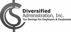 DIVERSIFIED ADMINISTRATION, INC. TAX SAVINGS FOR EMPLOYERS & EMPLOYEES