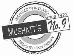 INSPIRED IN IRELAND SINCE 1922 MUSHATT'S NO. 9 MEDICATED SKIN THERAPY