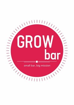 GROW BAR SMALL BAR, BIG MISSION