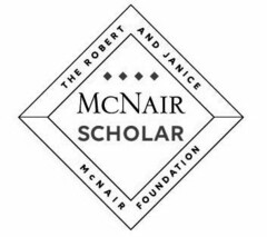 MCNAIR SCHOLAR THE ROBERT AND JANICE MCNAIR FOUNDATION