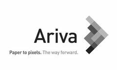 ARIVA PAPER TO PIXELS. THE WAY FORWARD.