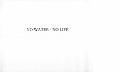 NO WATER · NO LIFE