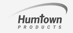 HUMTOWN PRODUCTS