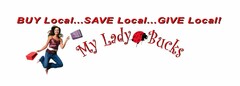 BUY LOCAL...SAVE LOCAL...GIVE LOCAL! MY LADY BUCKS